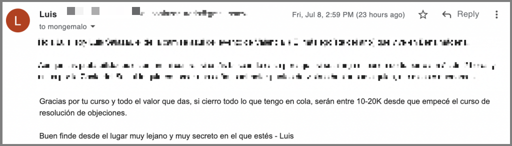 Gracias por tu curso y todo el valor que das, tengo en cola, serán entre 10 y 20 mil euros desde que empecé el curso de gestión de objeciones.